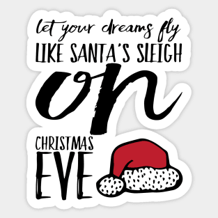 Let you dreams fly like Santa's sleigh on Christmas Eve Sticker